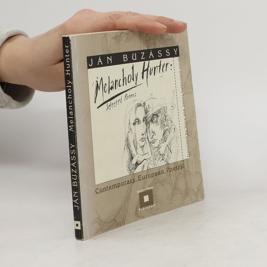 Ján Buzássy Melancholy Hunter: Selected poems