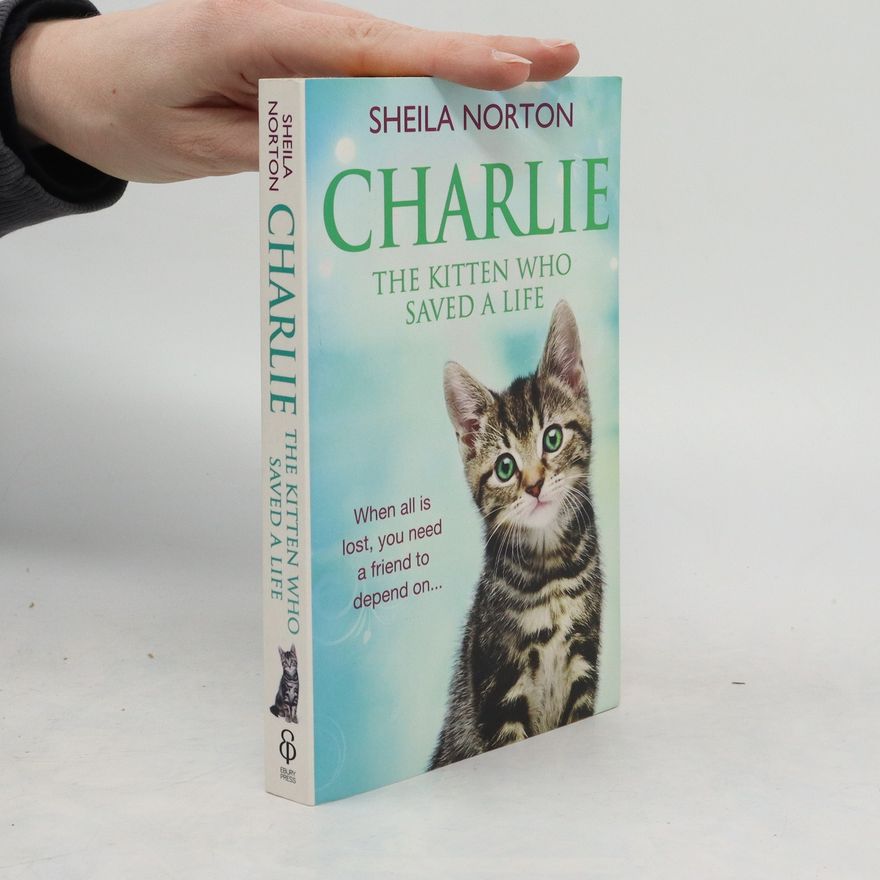 Sheila Norton Charlie the Kitten Who Saved A Life