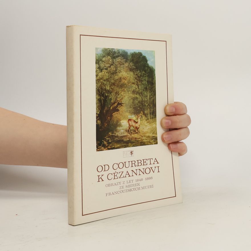 Anne Distel Od Courbeta k Cézannovi. Obrazy z let 1848-1886 ze sbírek francouzských muzeí