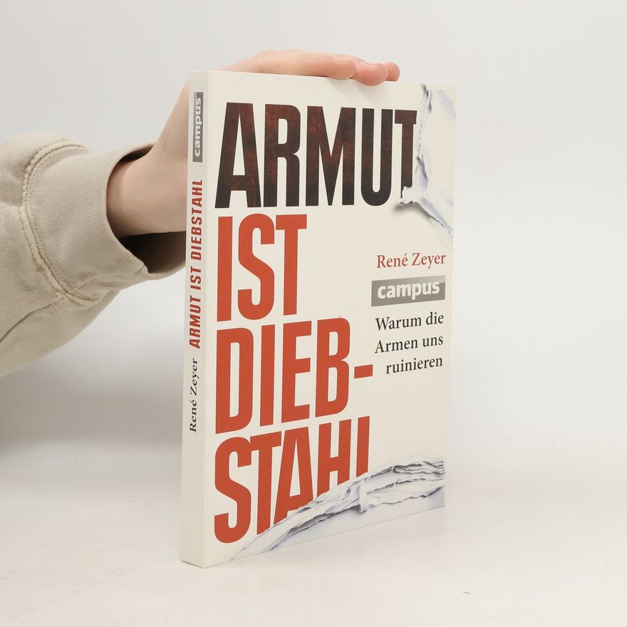 René Zeyer Armut ist Diebstahl