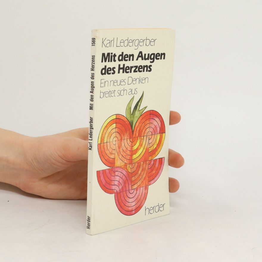 Karl Ledergerber Mit den Augen des Herzens. Ein neues Denken breitet sich aus
