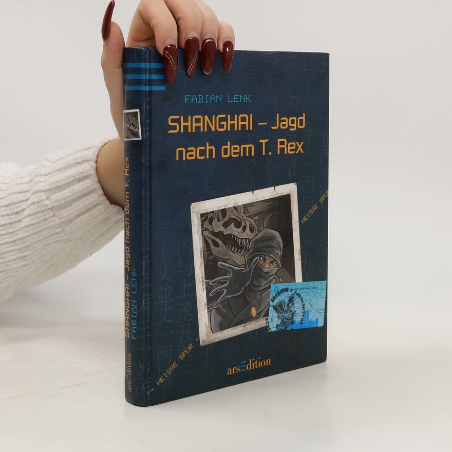 Stephan Baumann SHANGHAI - Jagd nach dem T. Rex. Heiße Spur, Bd. 2