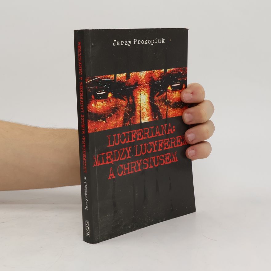 Jerzy Prokopiuk Luciferiana Między Lucyferem a Chrystusem