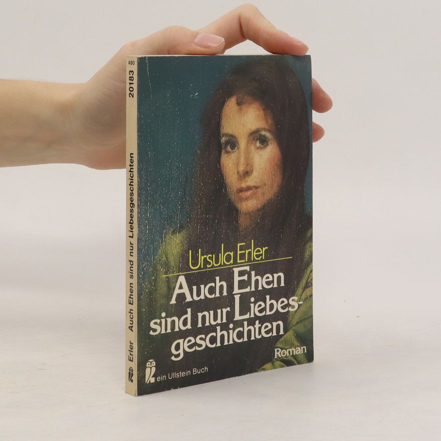 Ursula Erler Auch Ehen sind nur Liebesgeschichten