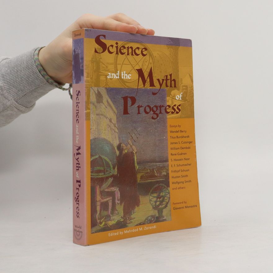 Mehrdad M. Zarandi Science and the Myth of Progress