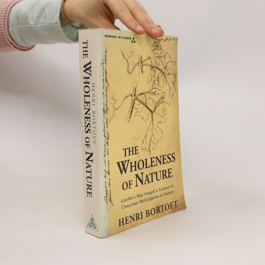Henri Bortoft The wholeness of nature