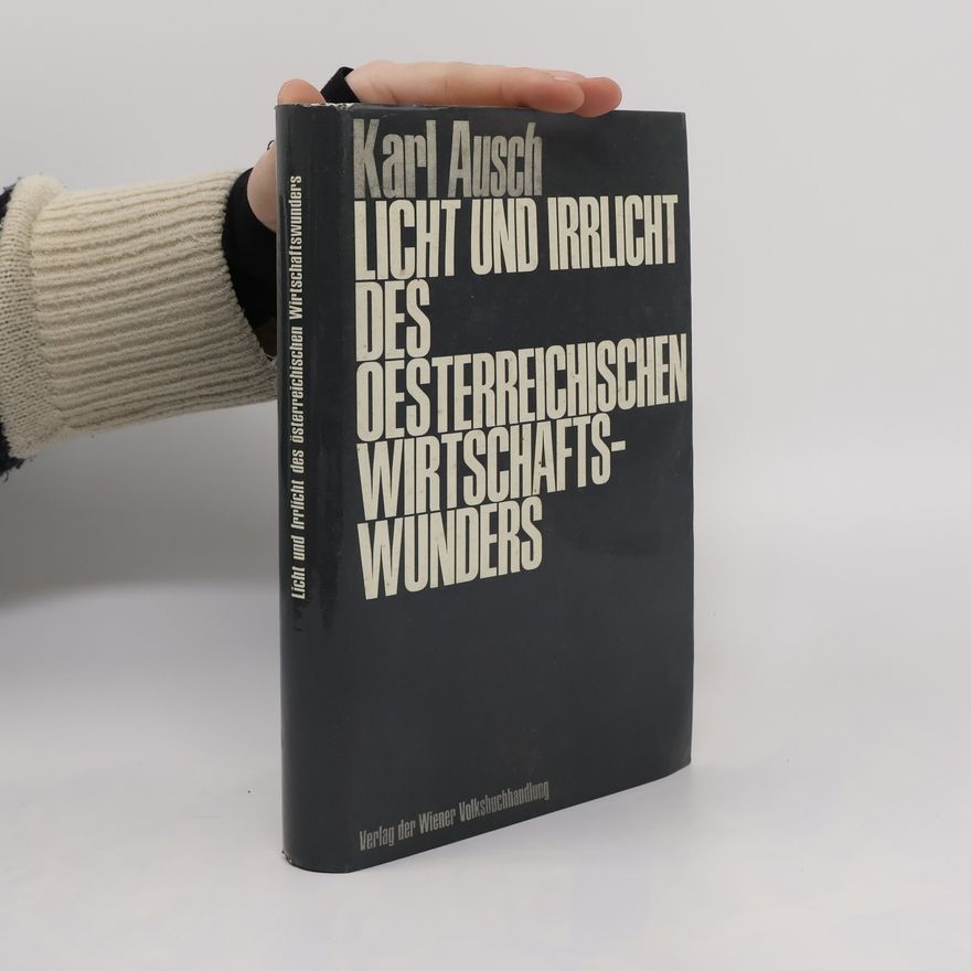 Karl Ausch Licht und Irrlicht des österreichischen Wirtschaftswunders