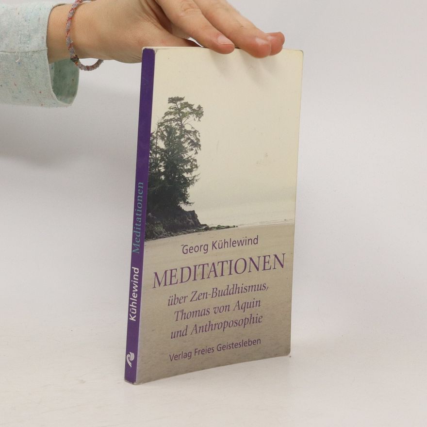 Georg Kühlewind Meditationen über Zen-Buddhismus, Thomas von Aquin und Anthroposophie