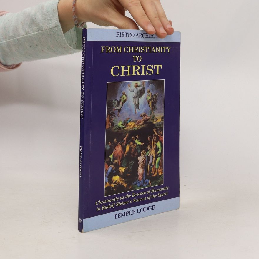 Pietro Archiati From Christianity to Christ