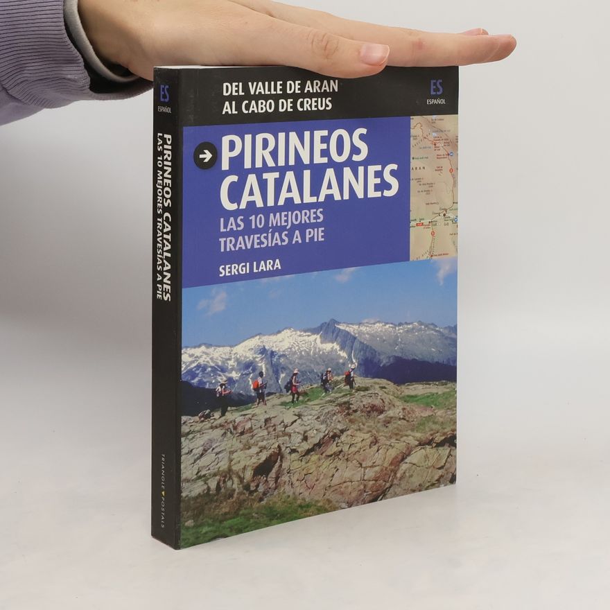 Sergi Lara Pirineos catalanes. Las 10 mejores travesías a pie. Del valle de Arán al cabo de Creus