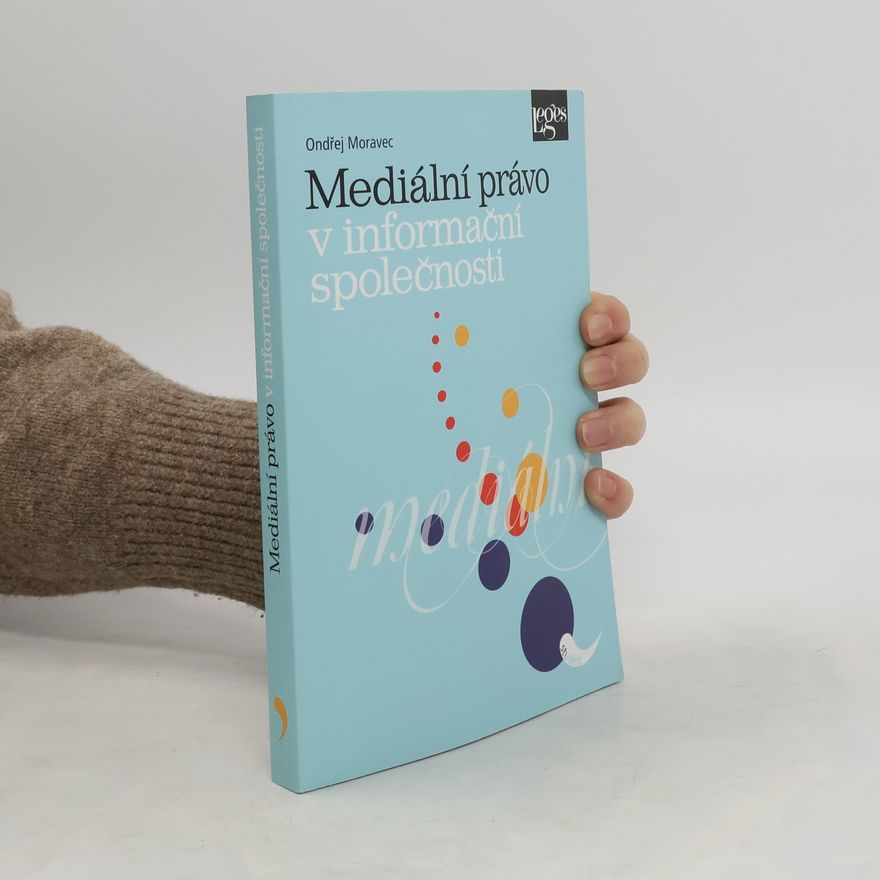 Ondřej Moravec Mediální právo v informační společnosti