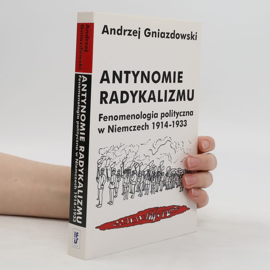 Andrzej Gniazdowski Antynomie radykalizmu