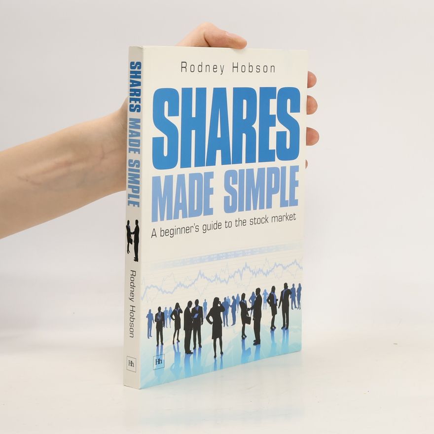 Rodney Hobson Shares Made Simple : A Beginner's Guide to the Stock Market