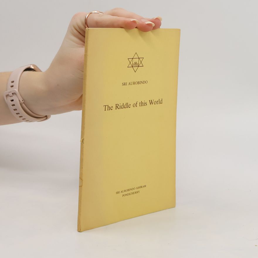 Šrí Aurobindo The Riddle of This World