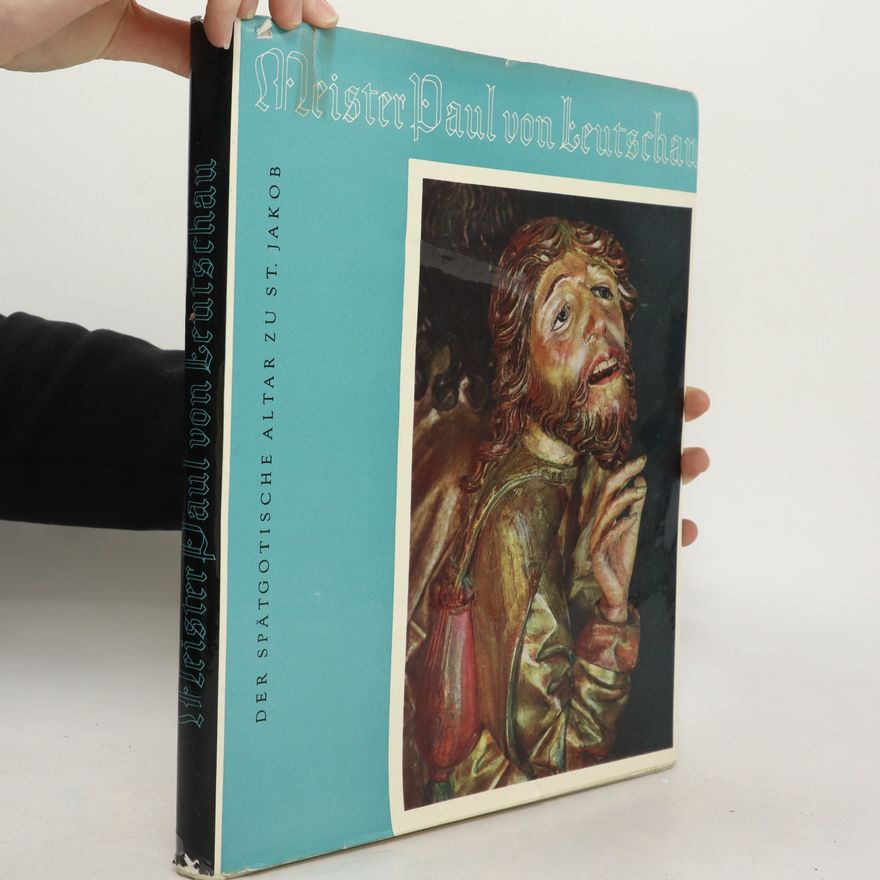Autorenkollektiv Meister Paul von Leutschau. Der spätgotische Altar zu St. Jakob