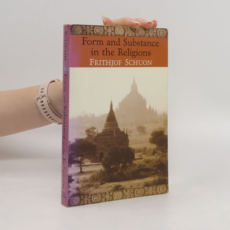 Frithjof Schuon Form and Substance in the Religions