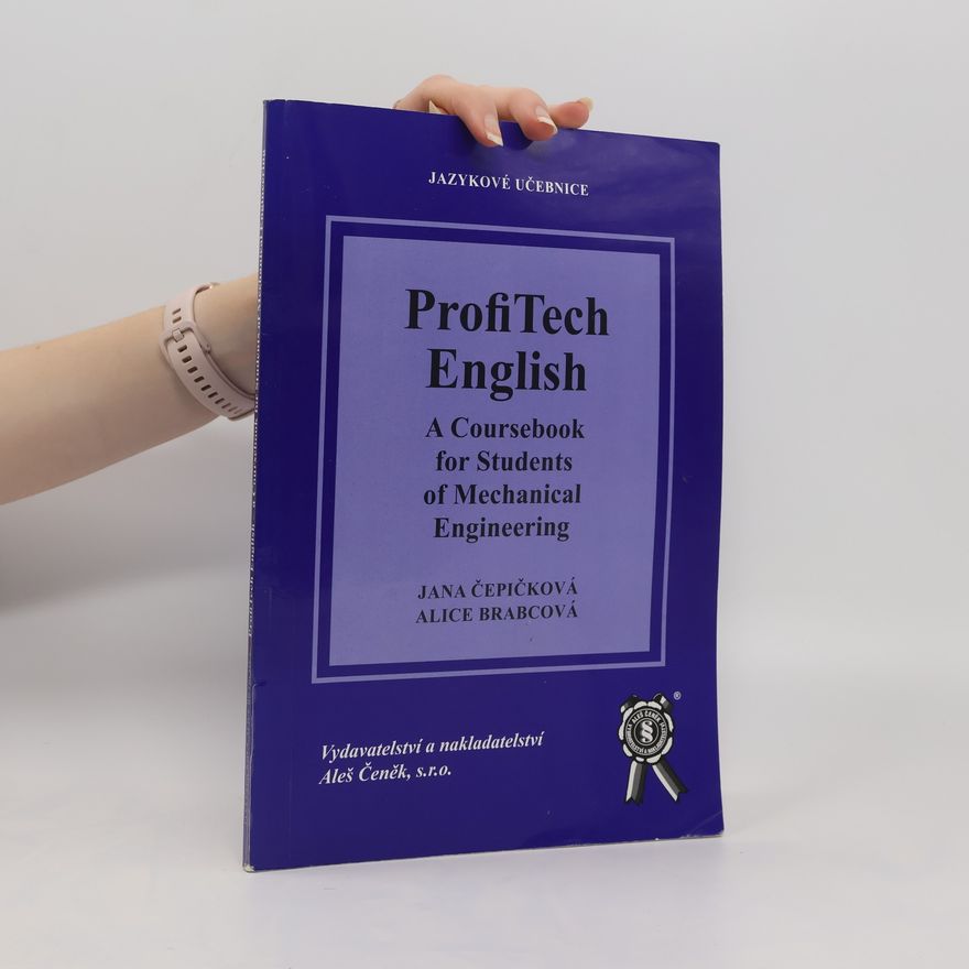 Jana Čepičková ProfiTech English : a coursebook for students of mechanical engineering