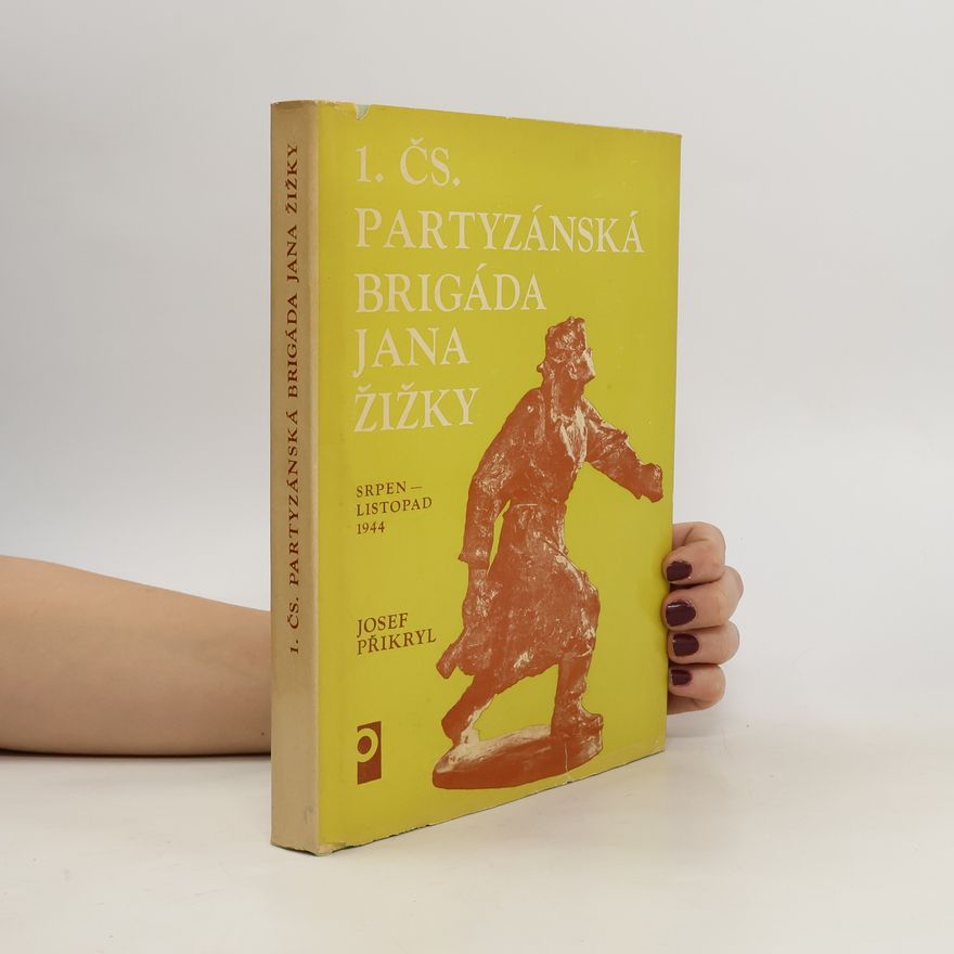 Josef Přikryl 1. čs. partyzánská brigáda Jana Žižky. Srpen-listopad 1944