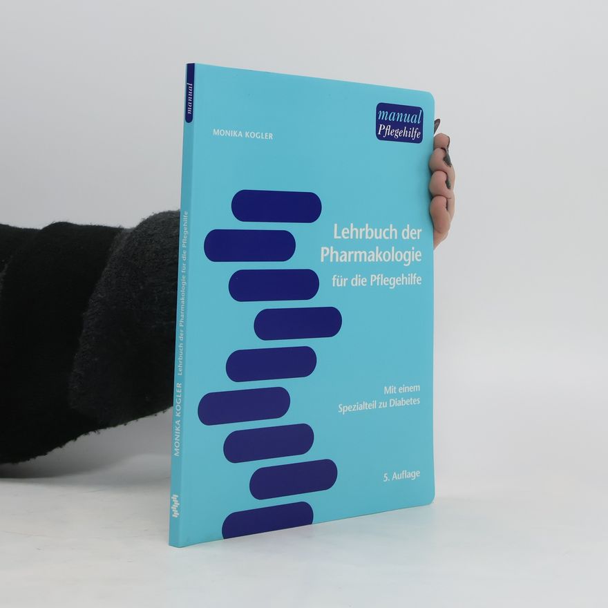 Monika Kogler Lehrbuch der Pharmakologie für die Pflegehilfe