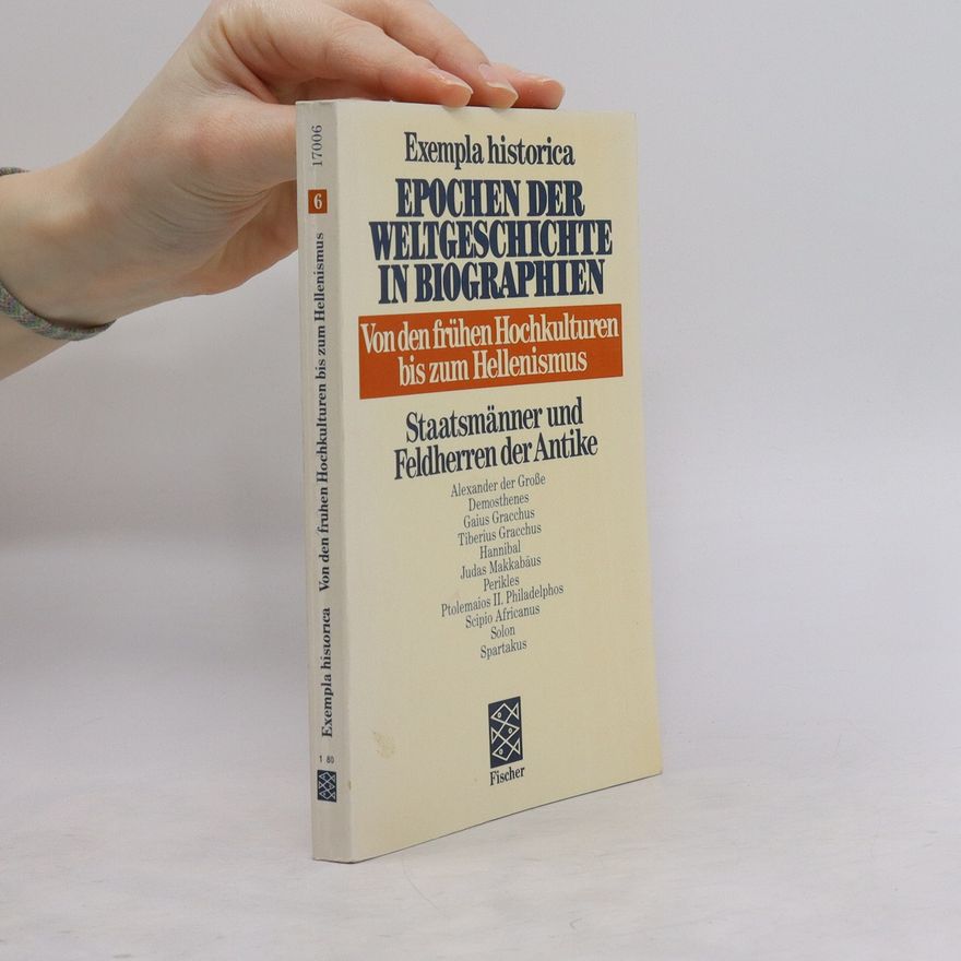 Autorenkollektiv Exempla historica 6. Epochen der Weltgeschichte in Biographien. Von den frühen Hochkulturen bis zum Hellenismus