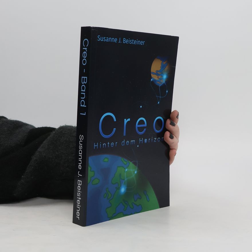 Susanne J. Beisteiner  Creo: Hinter dem Horizont (Band1)