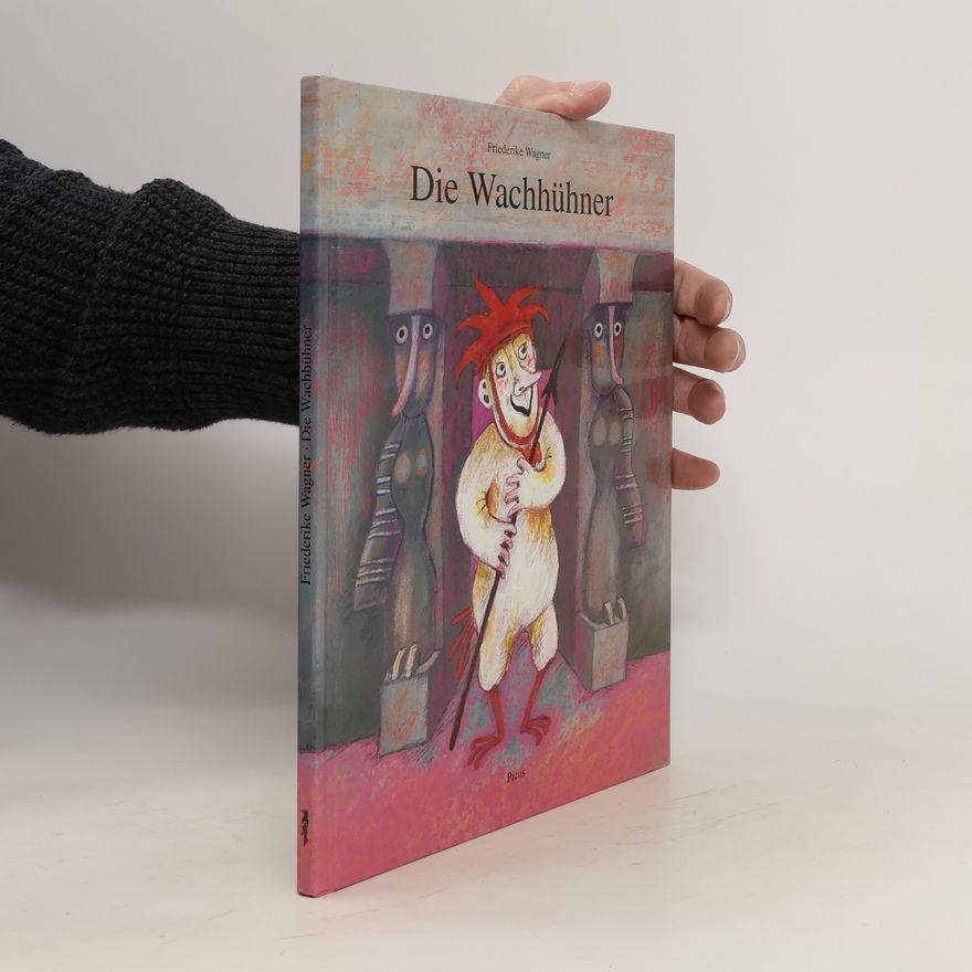 Friederike Wagner Die Wachhühner