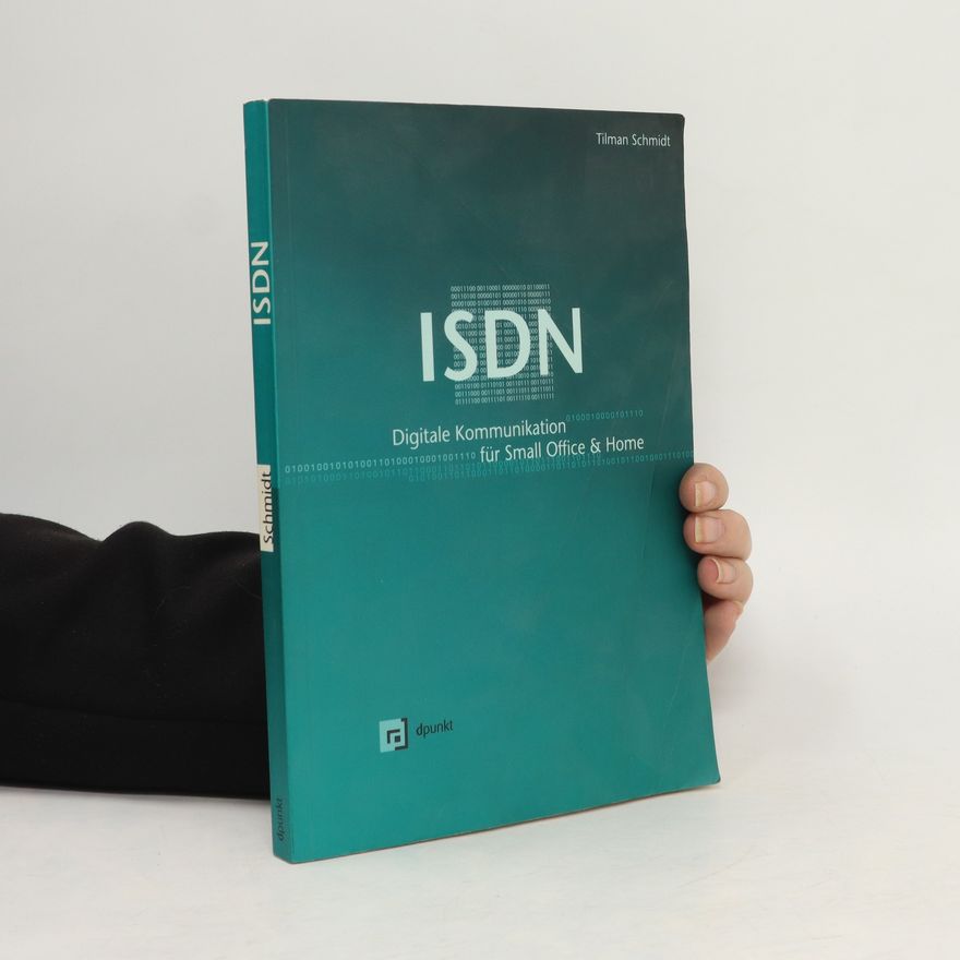 Tilman Schmidt ISDN. Digiale Kommunikation für Small Office & Home