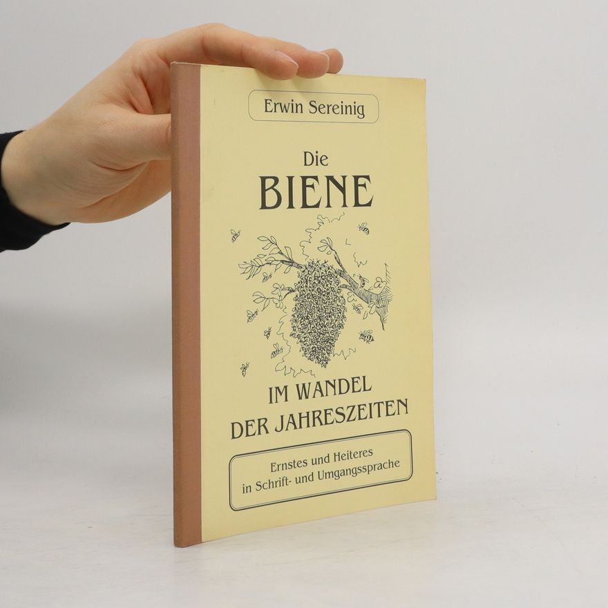 Erwin Sereinig Die Biene im Wandel der Jahreszeiten