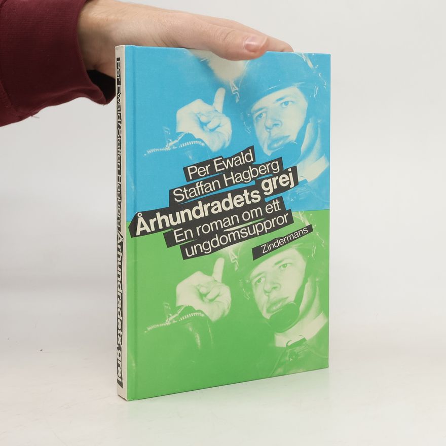 Staffan Hagberg Århundradets grej. En roman om ett ungdomsuppror