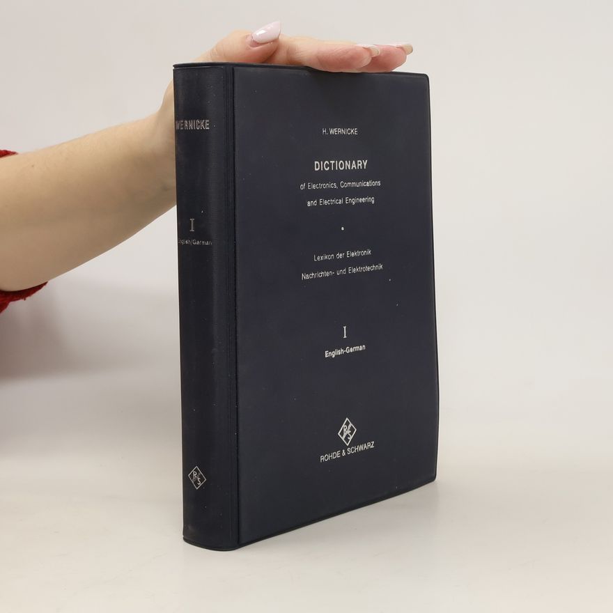 H. Wernicke Dictionary of Electronics, Communications and Electrical Engineering / Lexikon der Elektronik Nachrichten- und Elektrotechnik. 1 - English-Germa