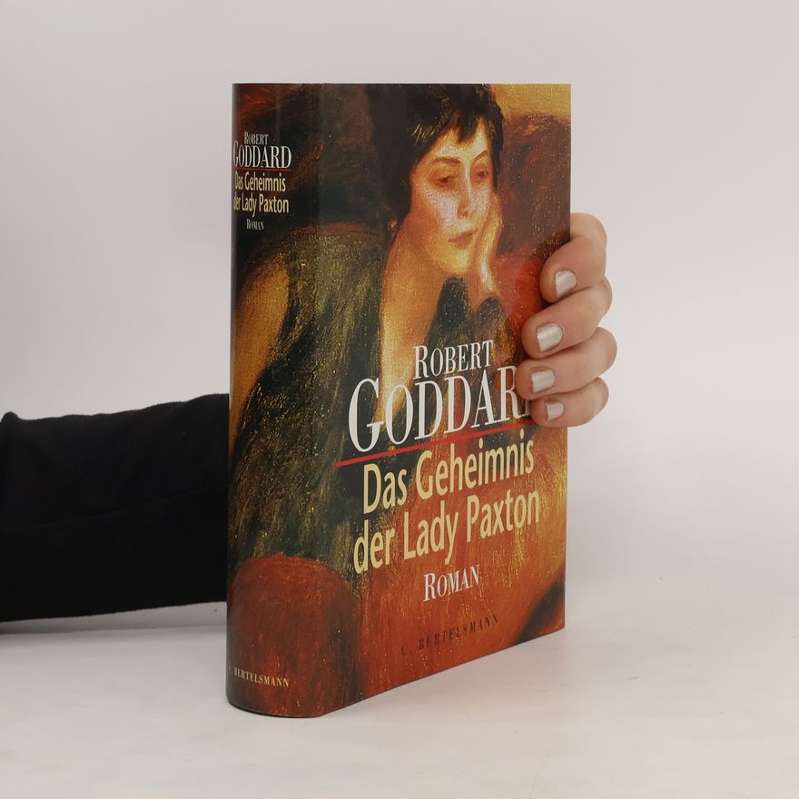 Robert Goddard Das Geheimnis der Lady Paxton