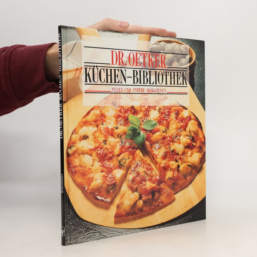Autorenkollektiv Dr. Oetker. Küchen-Bubliothek. Pizzen und andere Mehlspeisen