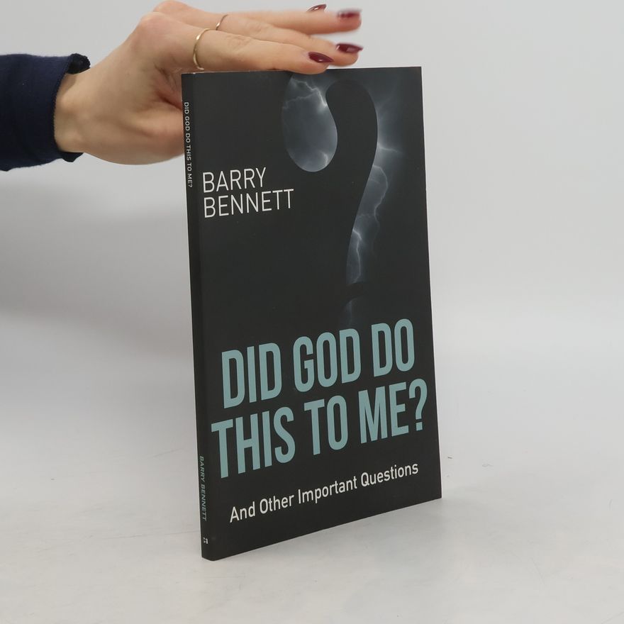 Barry Bennett Did God Do This to Me?