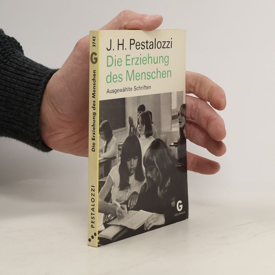 Johann Heinrich Pestalozzi Die Erziehung des Menschen