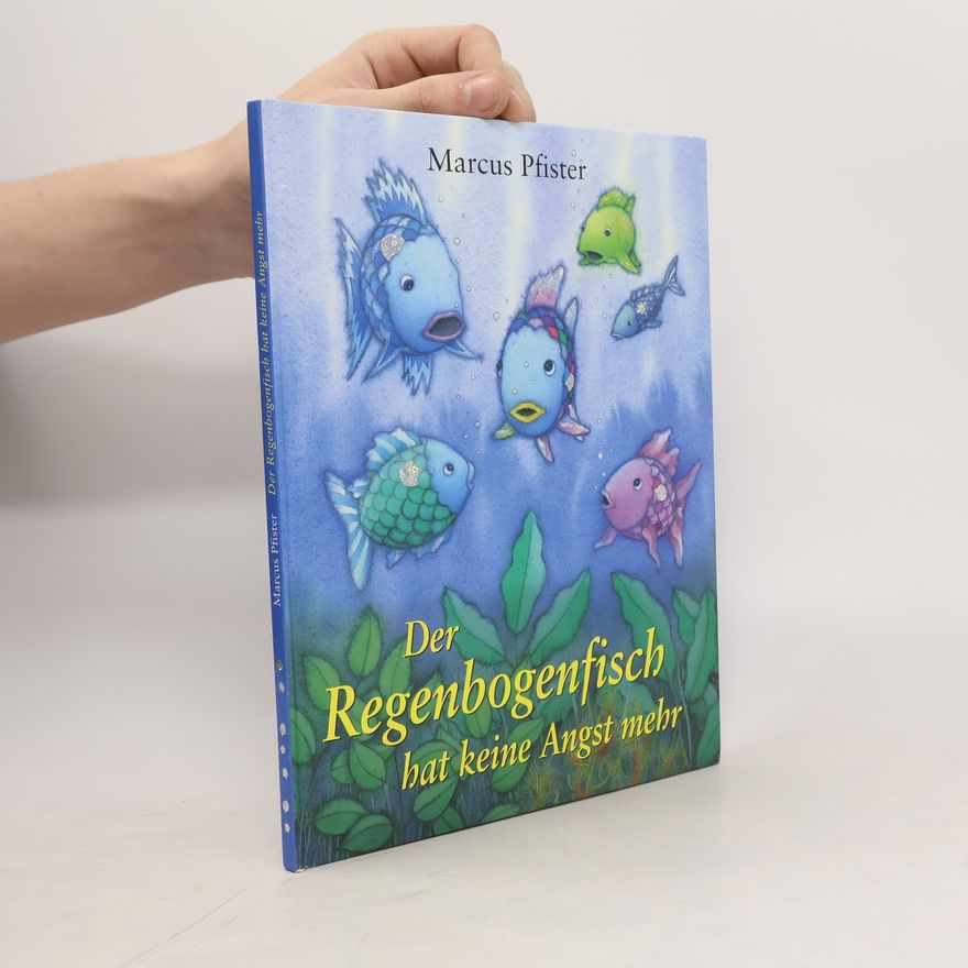 Marcus Pfister Der Regenbogenfisch hat keine Angst mehr