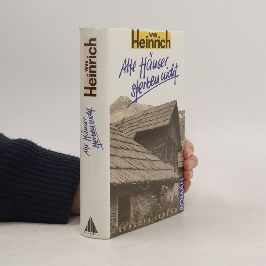 Willi Heinrich Alte Häuser sterben nicht