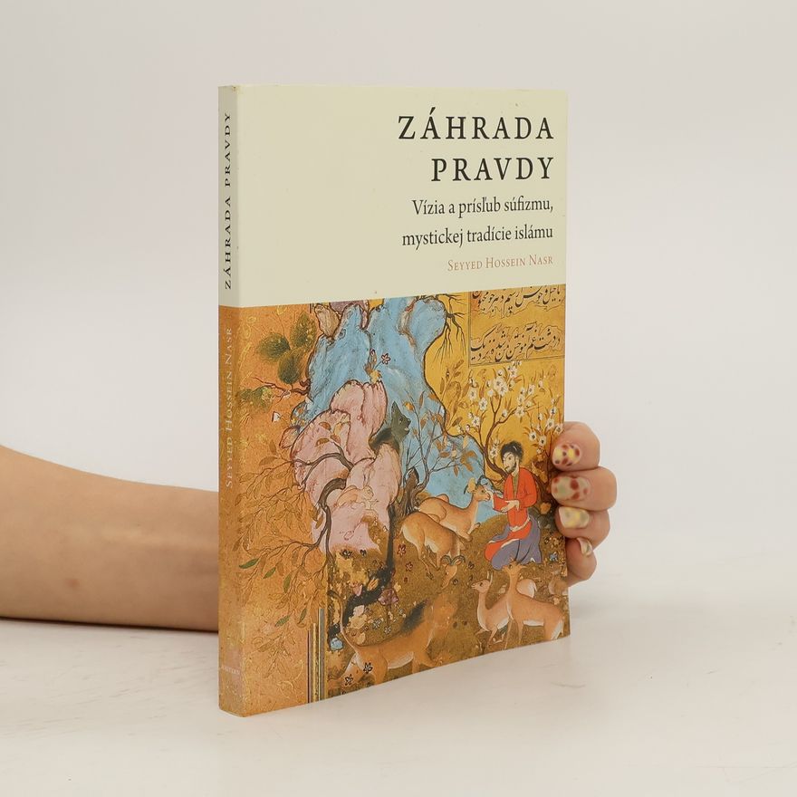 Milan Špak Záhrada pravdy: Vízia a prísľub súfizmu, mystickej tradície islámu