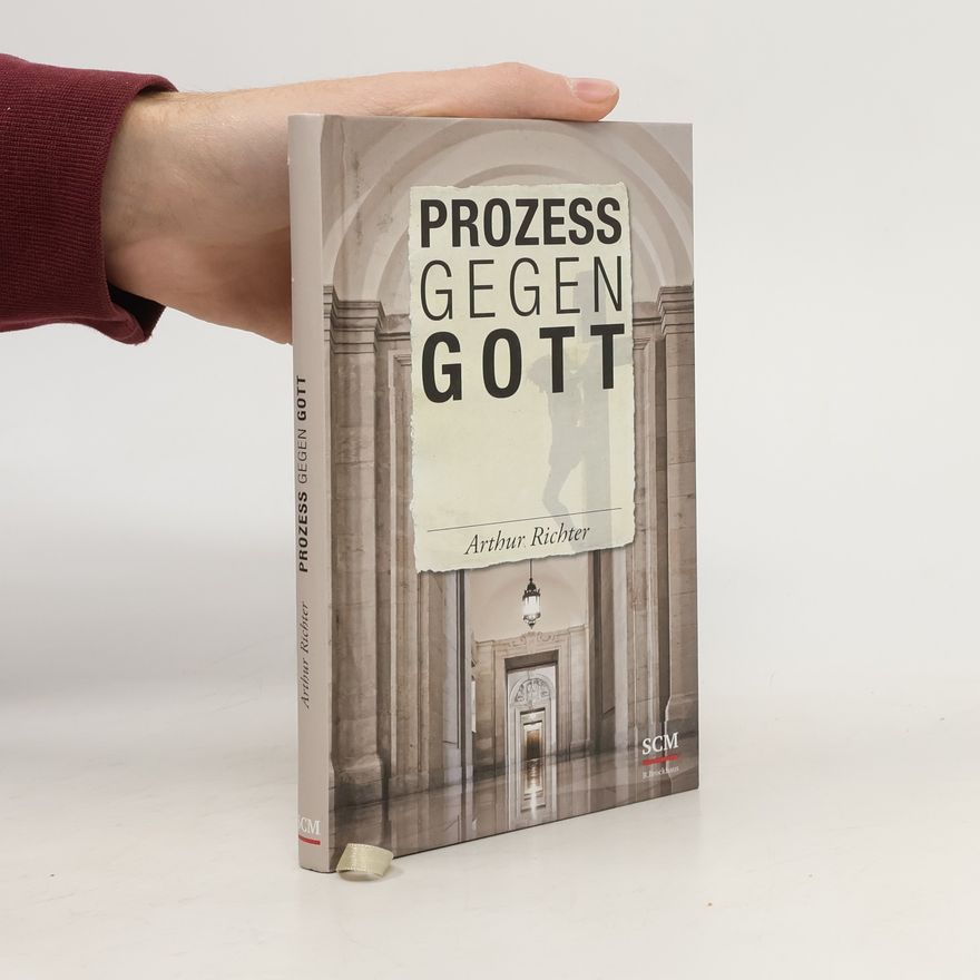 Arthur Richter Prozess gegen Gott