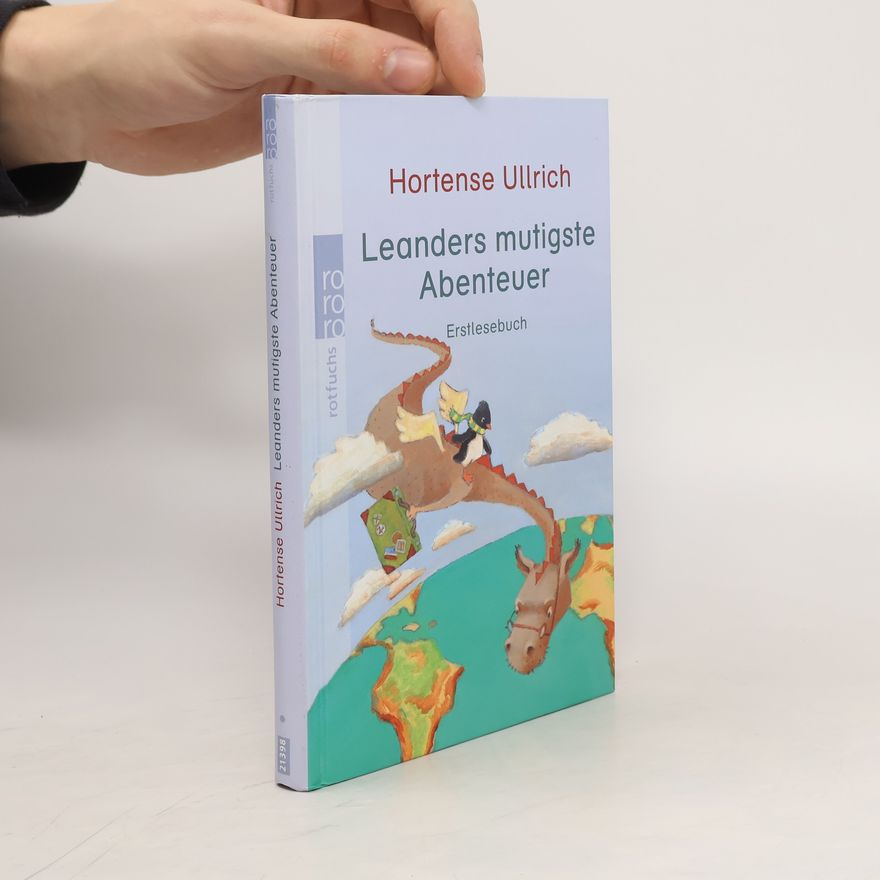 Hortense Ullrich Leanders mutigste Abenteuer