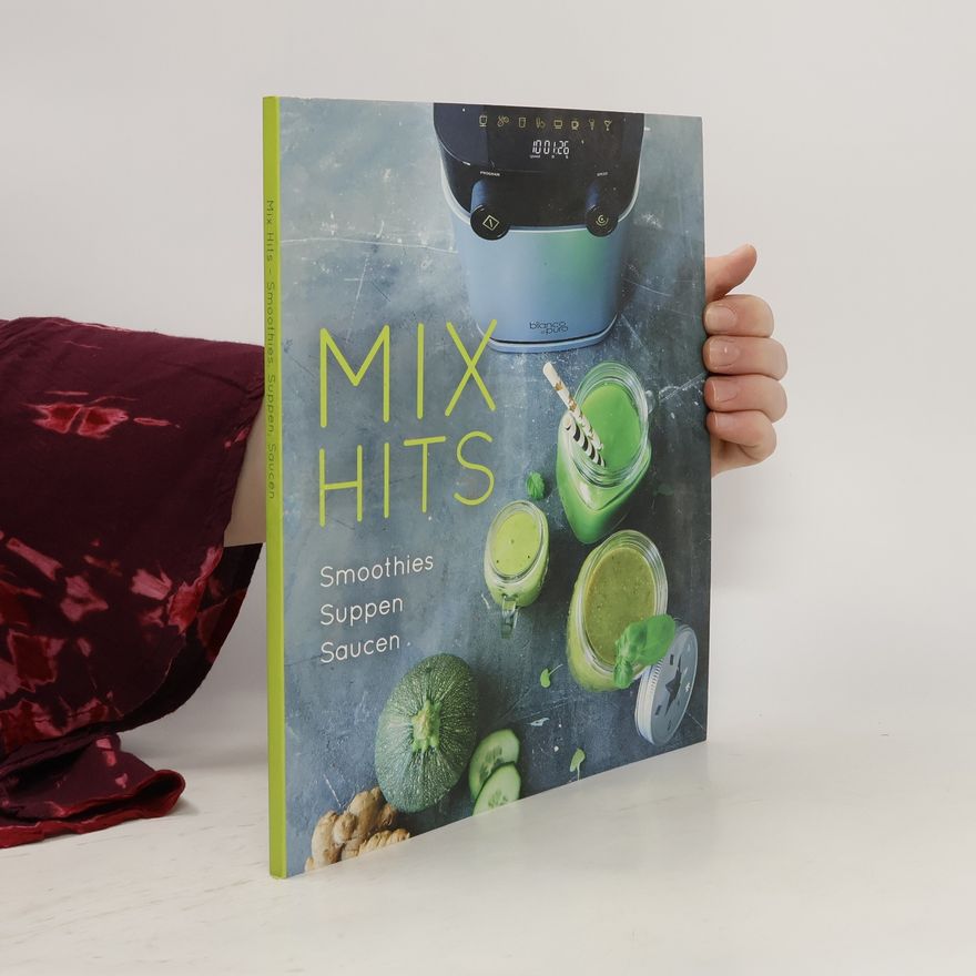 Autorenkollektiv Mix Hits - Smoothies, Suppen, Saucen
