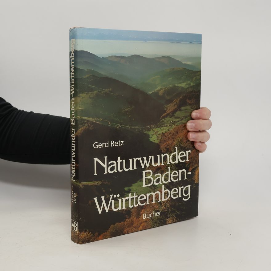 Gerd Betz Naturwunder Baden-Württemberg
