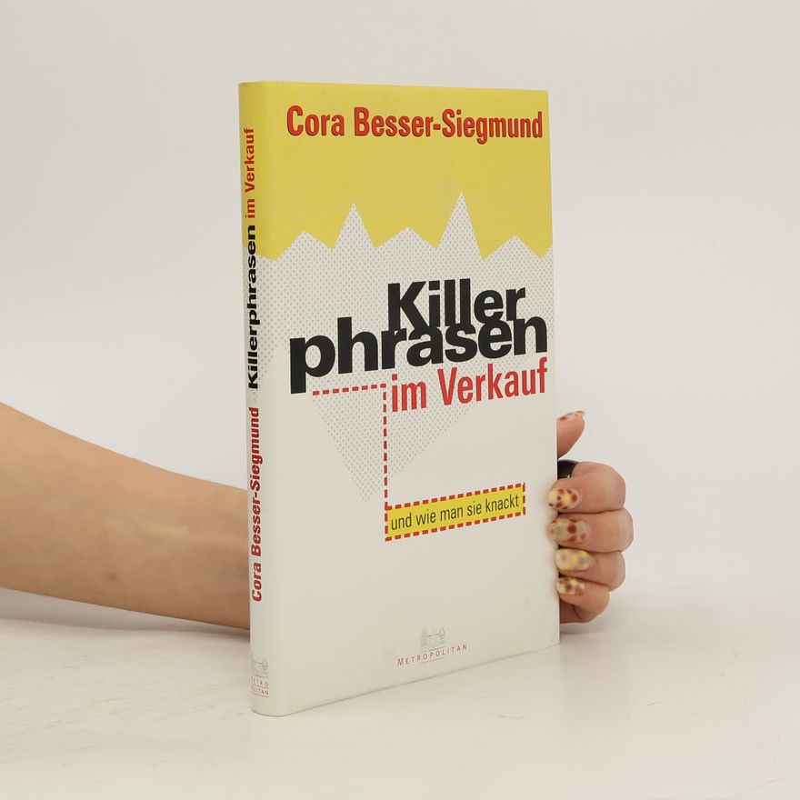 Cora Besser-Siegmund Killerphrasen im Verkauf und wie man sie knackt