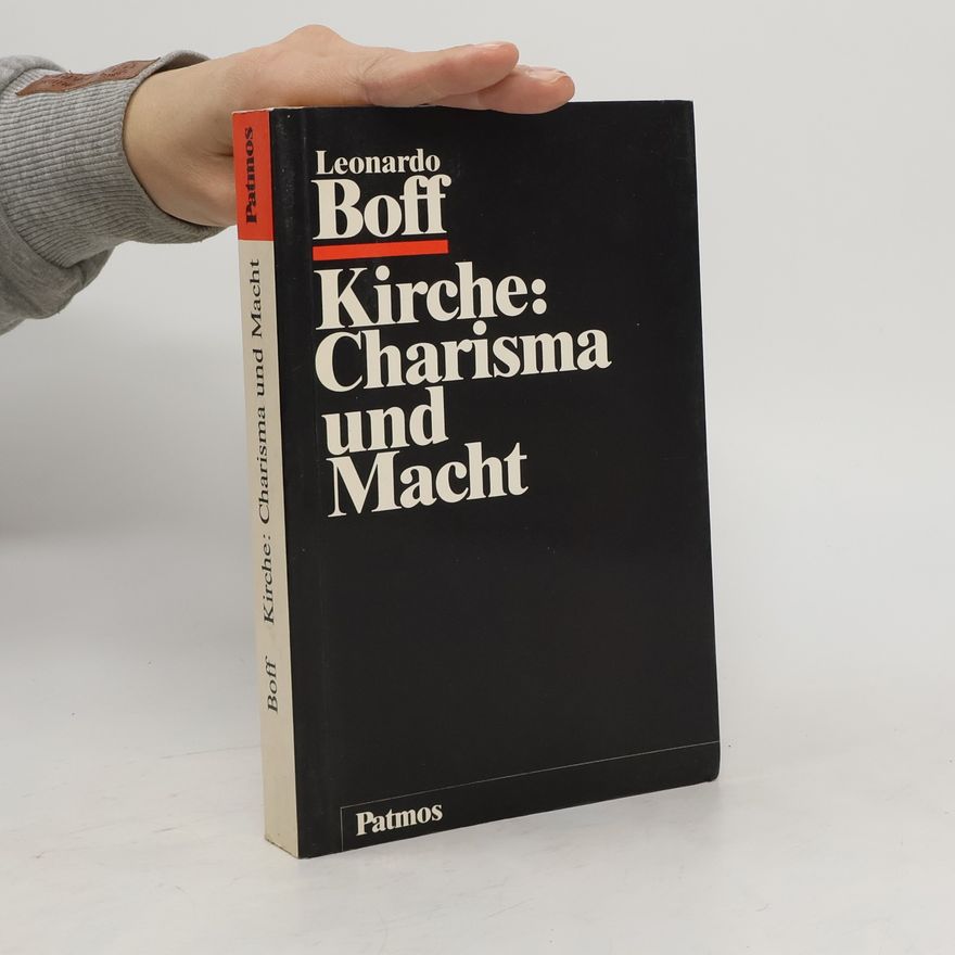 Leonardo Boff Kirche: Charisma und Macht