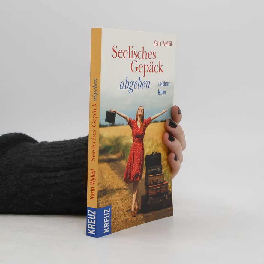 Karin Wyličilová Seelisches Gepäck abgeben