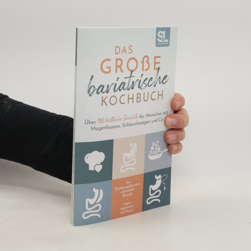 S&Amp;L Kochbücher Das große bariatrische Kochbuch. Über 100 köstliche Gerichte für Menschen mit Magenbypass, Schlauchmagen und Co.
