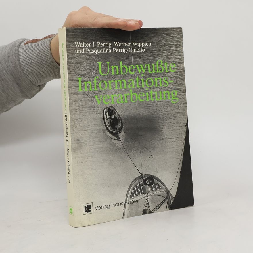Walter J. Perrig Unbewusste Informationsverarbeitung