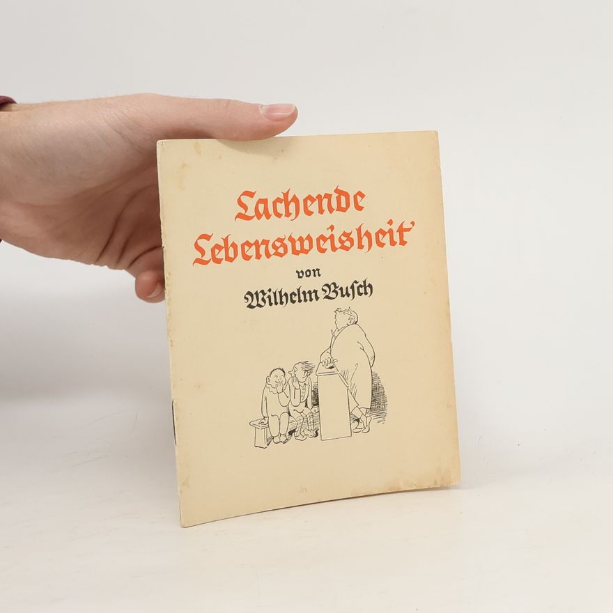 Wilhelm Busch Lachende Lebensweisheit