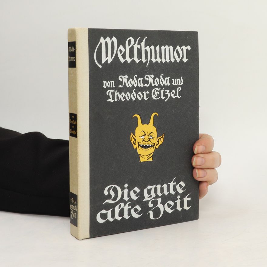 Roda Roda Welthumor von Roda Roda und Theodor Etzel. Die gute alte Zeit. Erste bis dritte Auflage