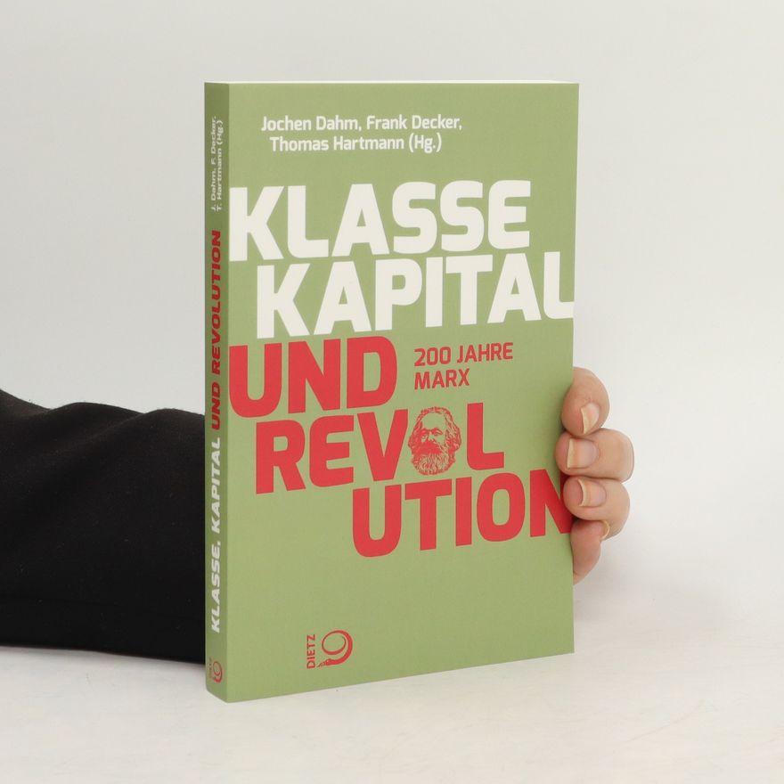 Jochen Dahm Klasse, Kapital und Revolution. 200 Jahre Marx.
