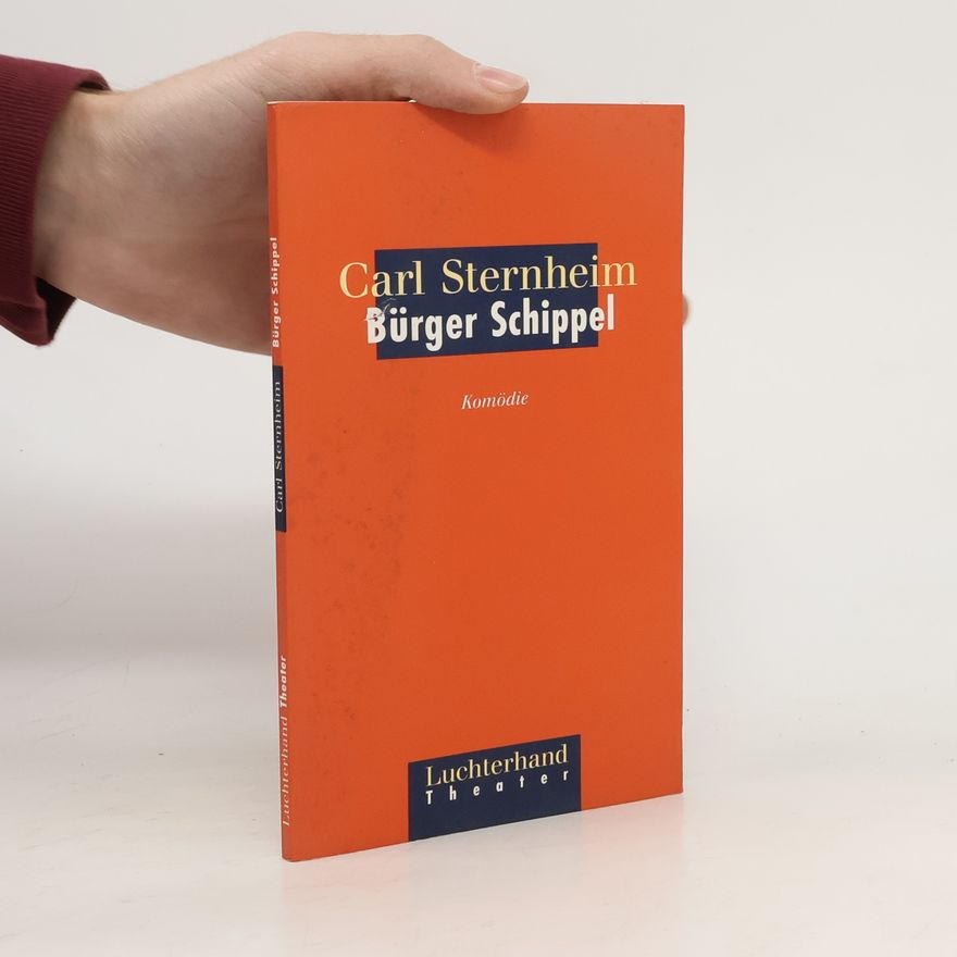 Carl Sternheim Bürger Schippel: Komödie